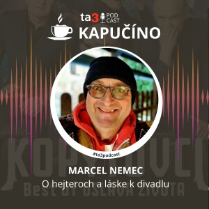 Marcel Nemec o hejteroch a láske k divadlu