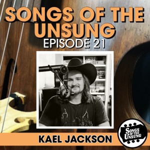 Songs of the Unsung, Episode 21 - Kael Jackson