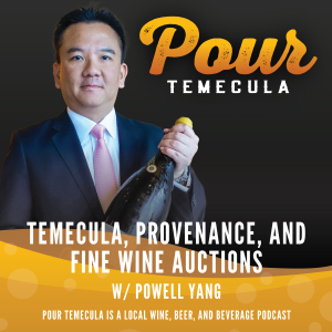 Temecula, Provenance, and Fine Wine Auctions with Powell Yang