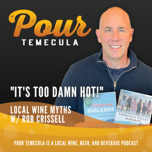 "It's Too Hot!" Local Wine Myths with Rob Crissell