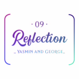 My Faithful Ally - Episode 9 - Reflection with Yasmin and George