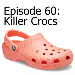 Episode 60: Killer Crocs