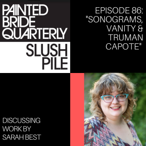 Episode 86: Sonograms, Vanity & Truman Capote