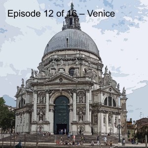 Episode 12 of 16 – Venice
