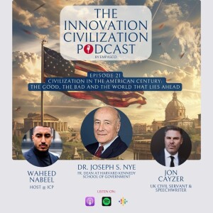 #21 - Joseph S. Nye - Civilization In The American Century : The Good, The Bad And The World That Lies Ahead