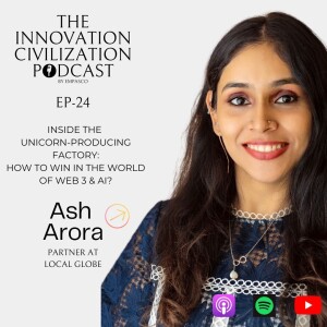 #24 - Ash Arora - Inside The Unicorn-Producing Factory: How To Win In The World of Web 3 & AI with LocalGlobe's Youngest Partner?