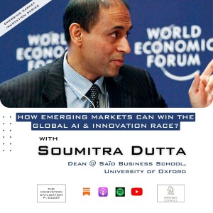 #32 - Dr. Soumitra Dutta - How Emerging Markets Can Win the Global AI & Innovation Race?