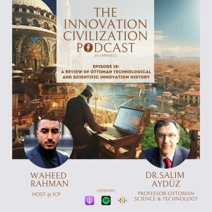 #18 - Dr. Salim Ayduz - A Review of Ottoman Technological and Scientific Innovation History