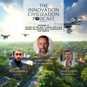 #17 - Bobby Healy - Cities in the Sky 2: How Last Mile Drone Deliveries will Transform Our World