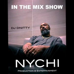 In The Mix Show w/ DJ Dnitty  Air Date 6/07/2024