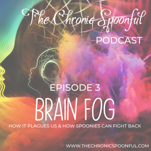 Brain Fog: How it Plagues Us & How Spoonies Can Fight Back