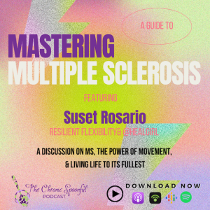 Mastering Multiple Sclerosis: Discussing MS, the Power of Movement, & Living Life to It's Fullest
