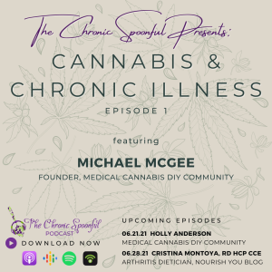 Cannabis & Chronic Illness Series:Episode 1 Featuring Michael McGee -- Founder, Medical Cannabis DIY Community