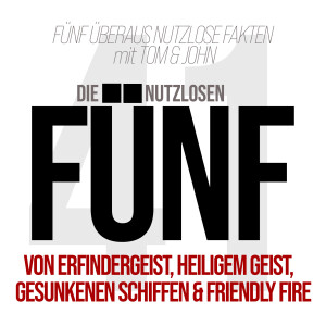 Folge 41- Von Erfindergeist, Heiligem Geist, gesunkenen Schiffen und Friendly Fire