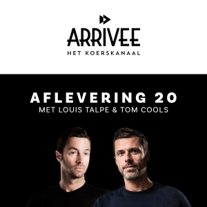 Arrivee Aflevering 20: Louis Talpe & Tom Cools