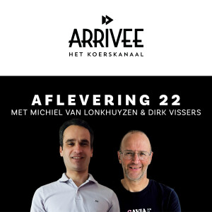 Arrivee Aflevering 22: Michiel van Lonkhuyzen & Dirk Vissers