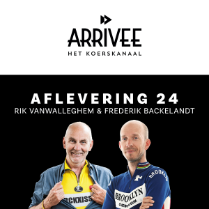 Arrivee Aflevering 24: Rik Vanwalleghem & Frederik Backelandt