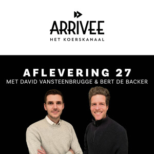 Arrivee Aflevering 27: David Vansteenbrugge & Bert De Backer