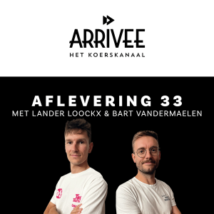 Arrivee Aflevering 33: Lander Loockx & Bart Vandermaelen