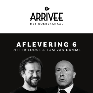 Arrivee Aflevering 6: Pieter Loose & Tom Van Damme