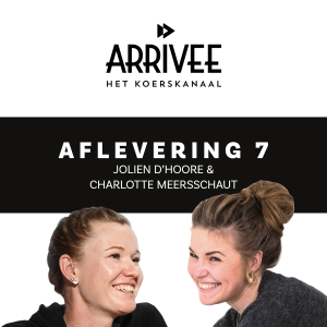 Arrivee Aflevering 7: Jolien d‘Hoore & Charlotte Meersschaut