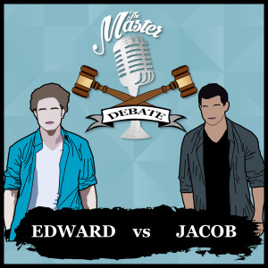 The Master Debate - Edward vs Jacob