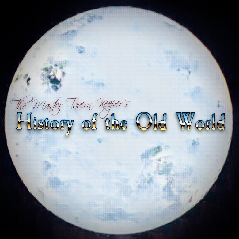 The Master Tavern Keeper’s History of the Old World