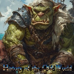 The Master Tavern Keeper’s History of the Old World #226: “The Warfleets of the Orcs (Part 3)”