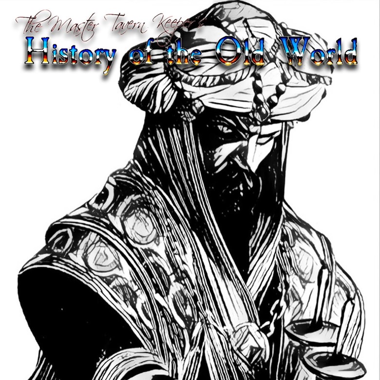 The Master Tavern Keeper’s History of the Old World