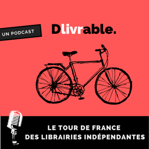 Episode 23 : Tour de France des librairies indépendantes