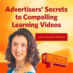 Advertisers’ Secrets to Compelling Learning Videos with Danielle Wallace