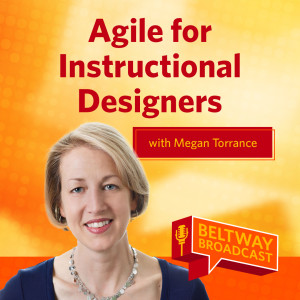 Agile for Instructional Designers with Megan Torrance