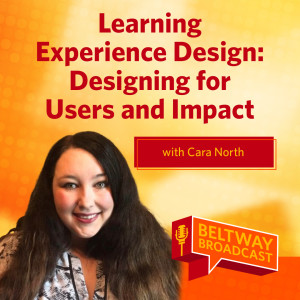 Learning Experience Design: Designing for Users and Impact with Cara North