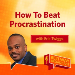 How To Beat Procrastination with Eric Twiggs