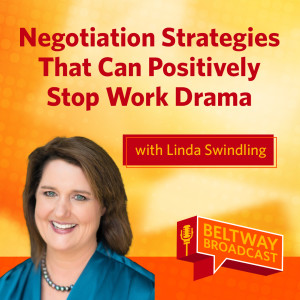 Negotiation Strategies That Can Positively Stop Work Drama with Linda Swindling