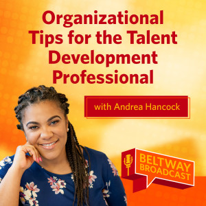 Organizational Tips for the Talent Development Professional with Andrea Hancock