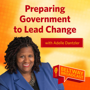 Preparing Government to Lead Change with Adelle Dantzler