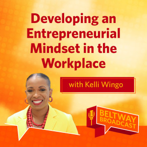 Developing an Entrepreneurial Mindset in the Workplace with Kelli Wingo