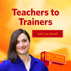 Teachers to Trainers with Lisa Spinelli