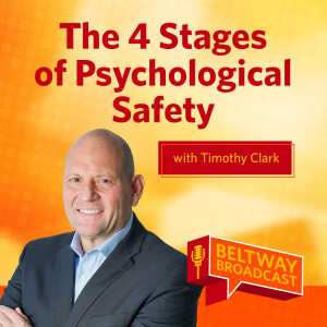 The 4 Stages of Psychological Safety with Timothy Clark