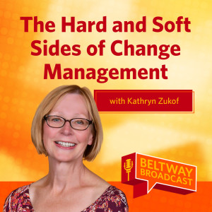 The Hard and Soft Sides of Change Management with Kathryn Zukof