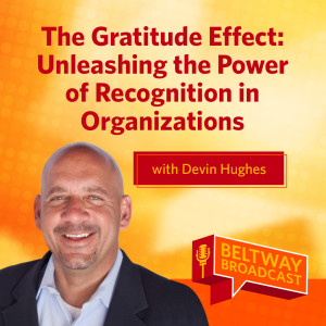 The Gratitude Effect: Unleashing the Power of Recognition in Organizations with Devin Hughes