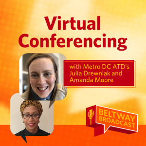 Virtual Conferencing with Metro DC ATD‘s Julia Drewniak and Amanda Moore