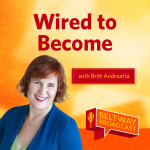 Wired to Become with Britt Andreatta