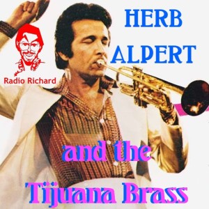 Radio Richard Episode 100! The Story of HERB ALPERT & The Tijuana Brass