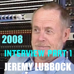 Jeremy Lubbock Interview Part 1: Tribute to master arranger, producer, composer, musician