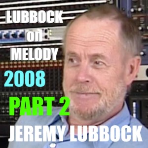 Jeremy Lubbock On Melody: Part 2