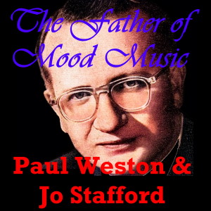 PAUL WESTON & JO STAFFORD - The Father of Mood Music - Rare Interview