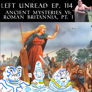 114. Ancient Mysteries VI: Roman Britannia, pt. 1