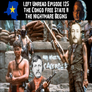 125. The Congo Free State II: The Nightmare Begins